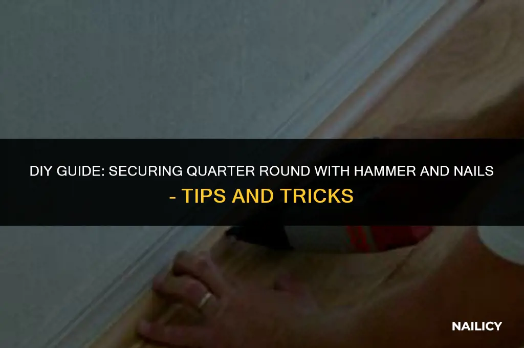 can i use a hammer and nails on quarter round