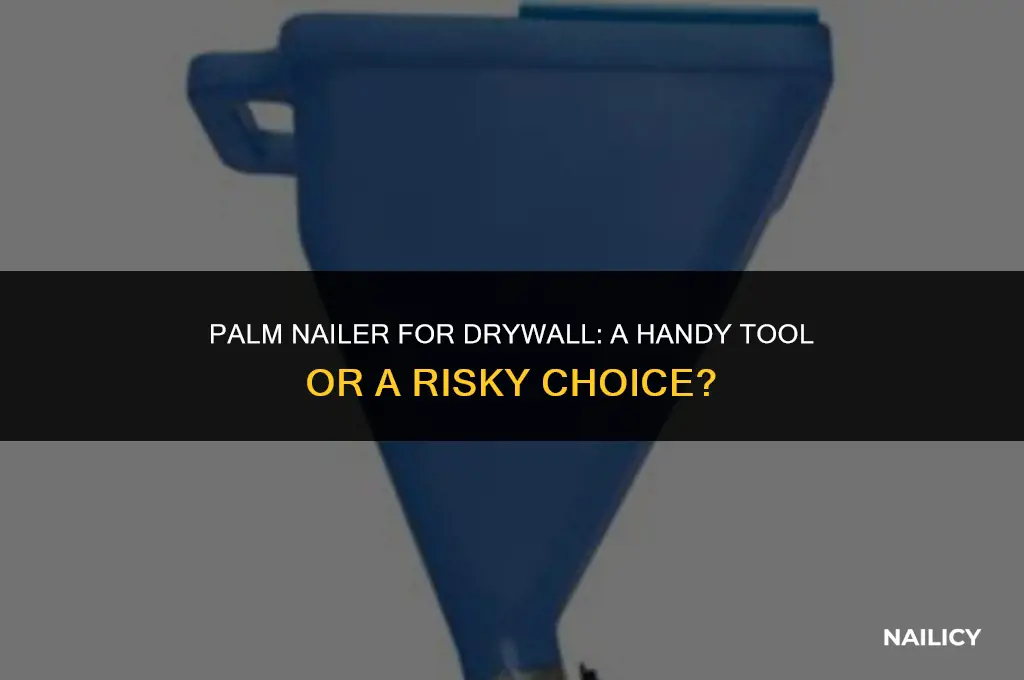 can i use a palm nailer for hanging drywall
