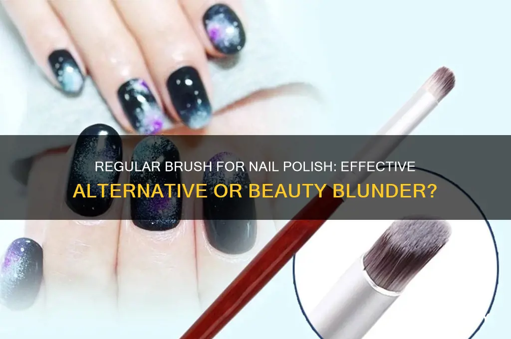 can i use a regular brush for nail polish