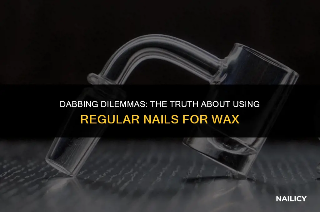 can i use a regular nail for dabbing