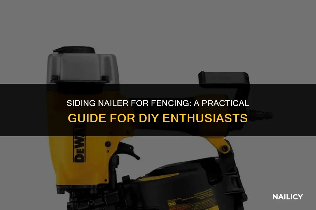 can i use a siding nailer for fencing