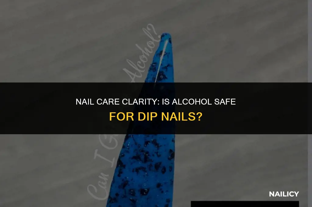 can i use alcohol on dip nails