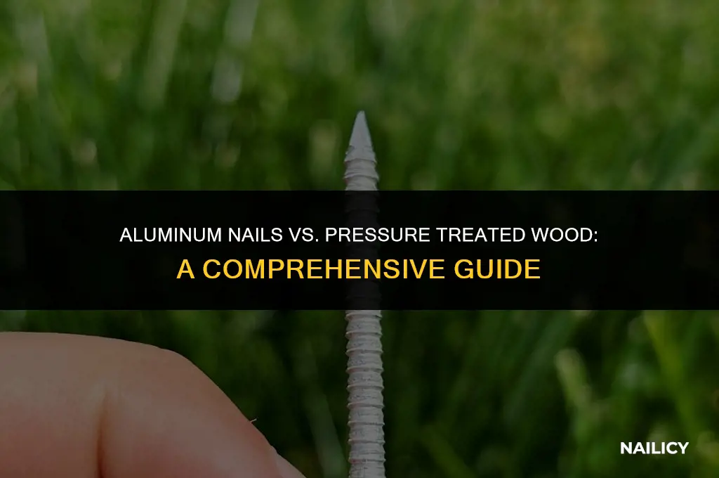can i use aluminum nails in pressure treated wood