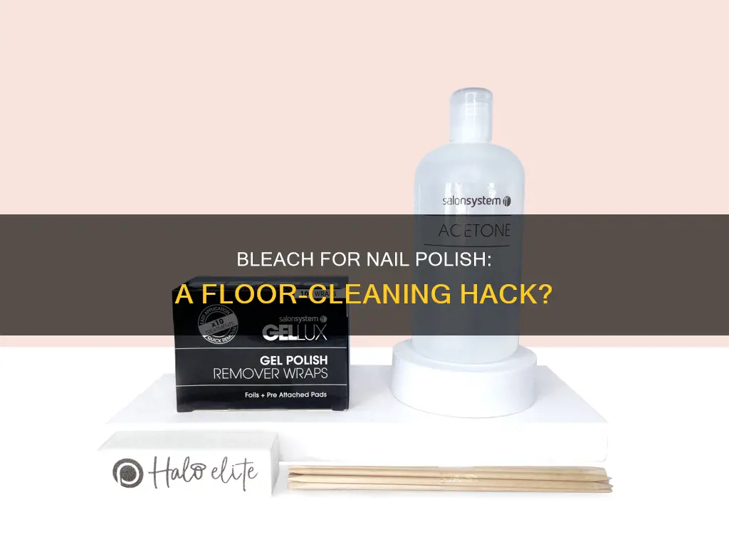 can i use bleach to remove nail polish on floor
