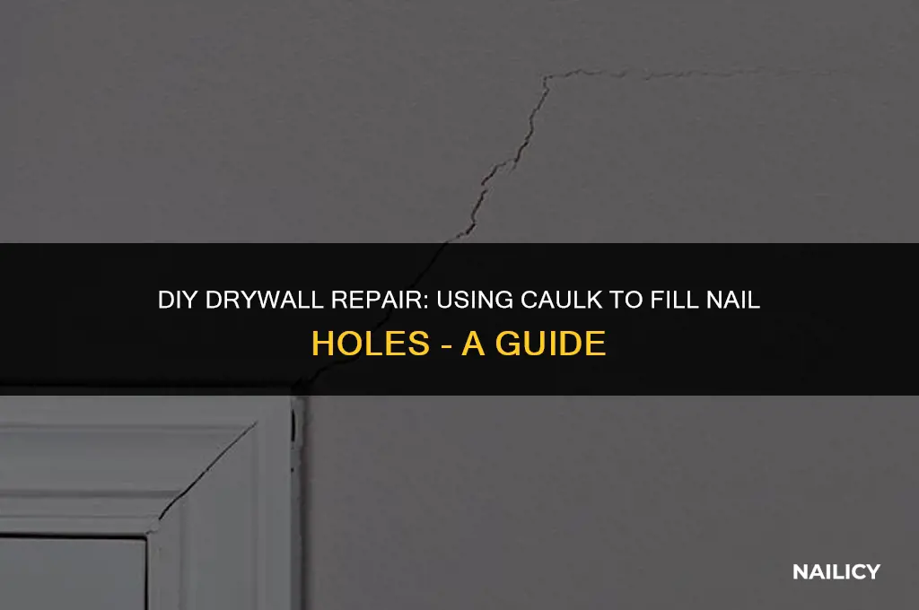 can i use caulk to fill nail holes in drywall