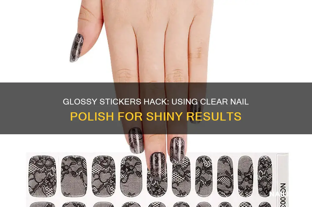 can i use clear nail polish for glossy stickers