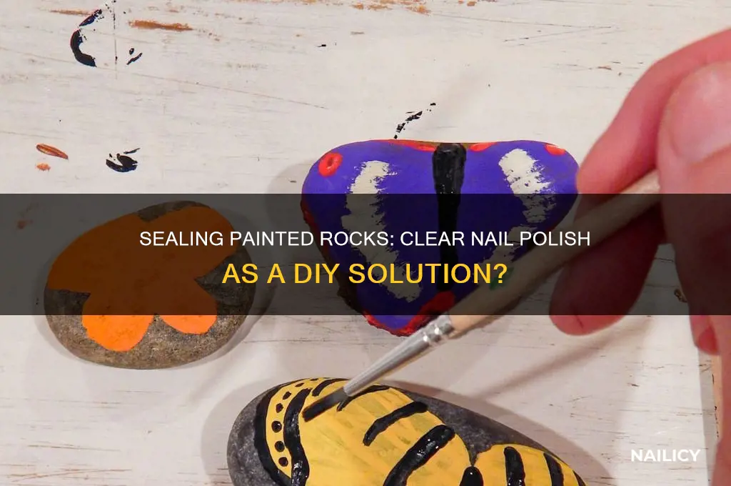 can i use clear nail polish to seal painted rocks