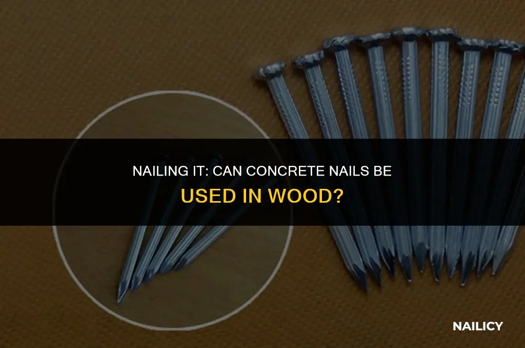 can i use concrete nails in wood