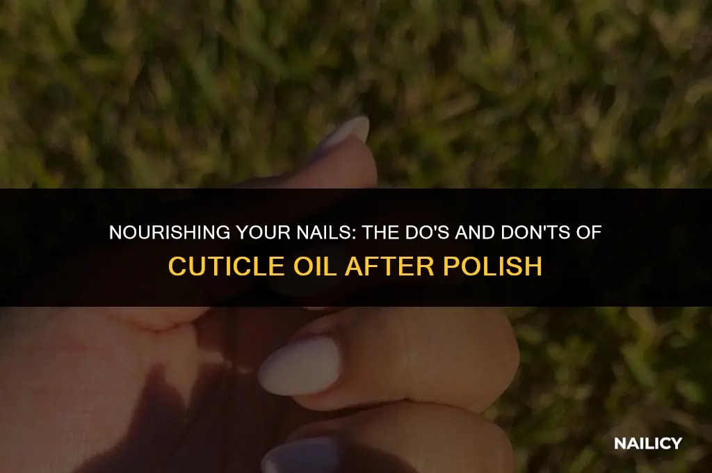 can i use cuticle oil after nail polish
