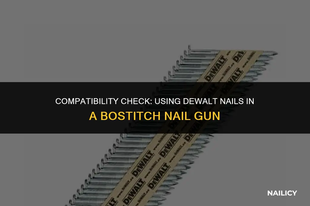 can i use dewalt nails in a bostitch nail gun
