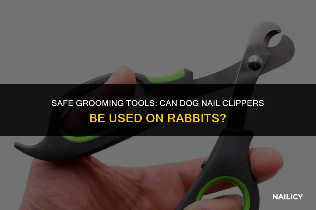 can i use dog nail clippers on a rabbit