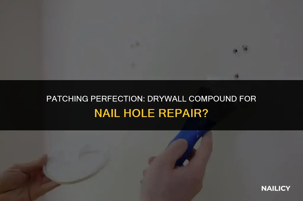can i use drywall compound to fill nail holes