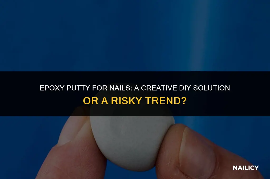 can i use epoxy putty on my finger nails