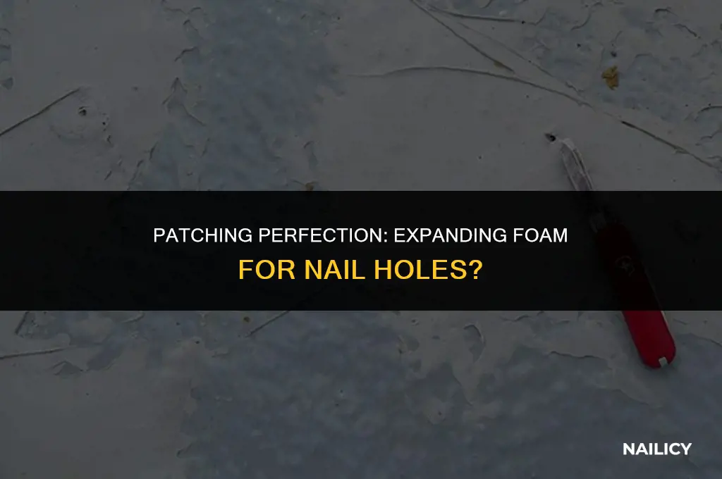 can i use expanding foam for nail holes