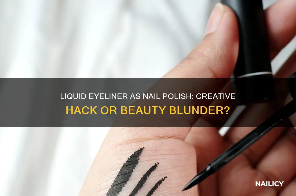 can i use liquid eyeliner as nail polish