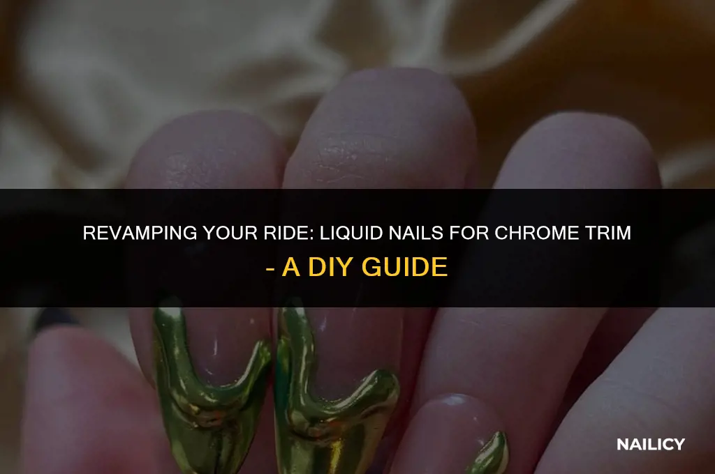 can i use liquid nail for chrome trim on car