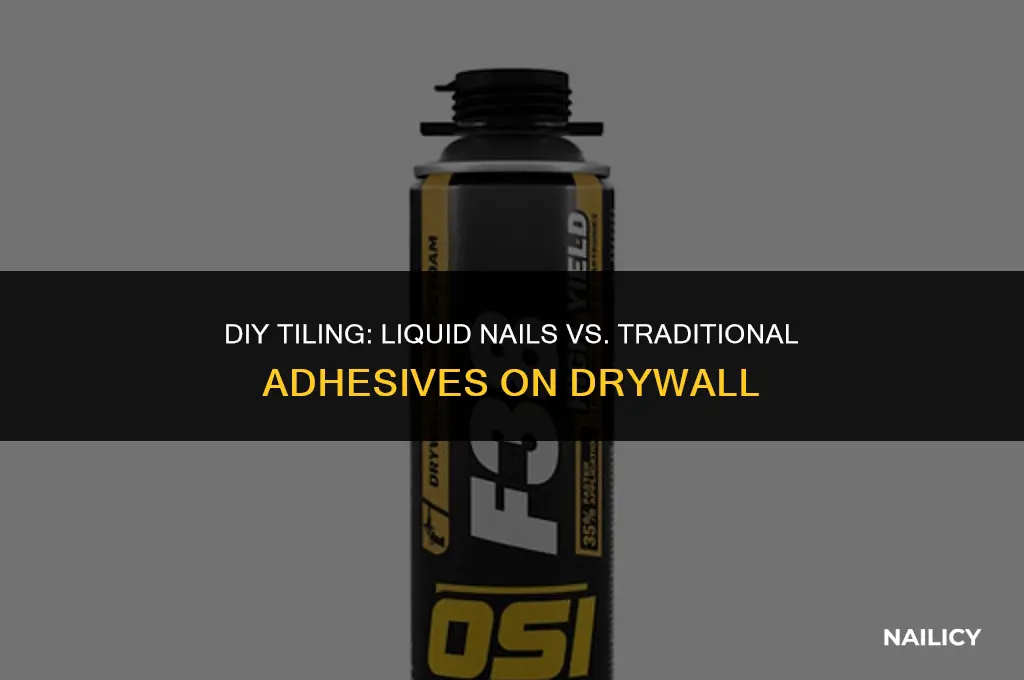 can i use liquid nail to put tile on drywall