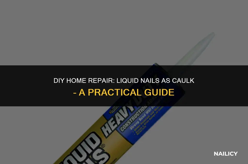 can i use liquid nails as caulk