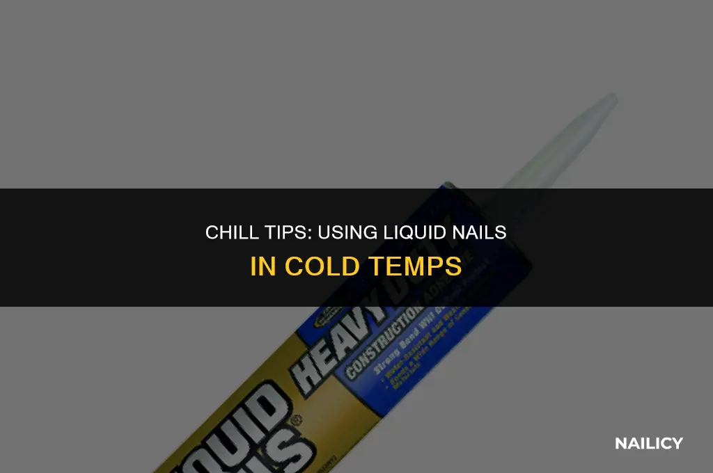 can i use liquid nails below 40 degrees