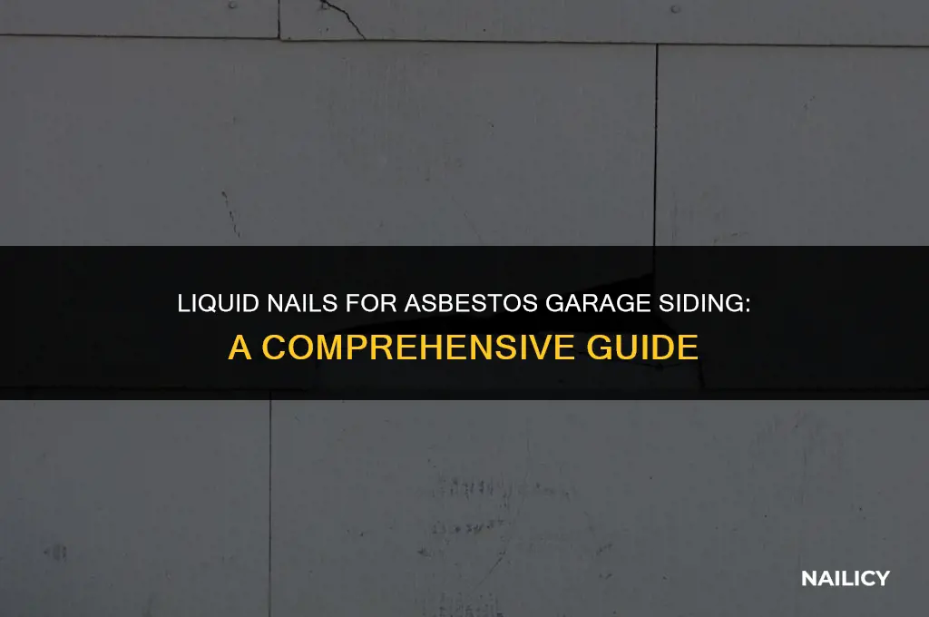 can i use liquid nails for asbesto garage siding outside