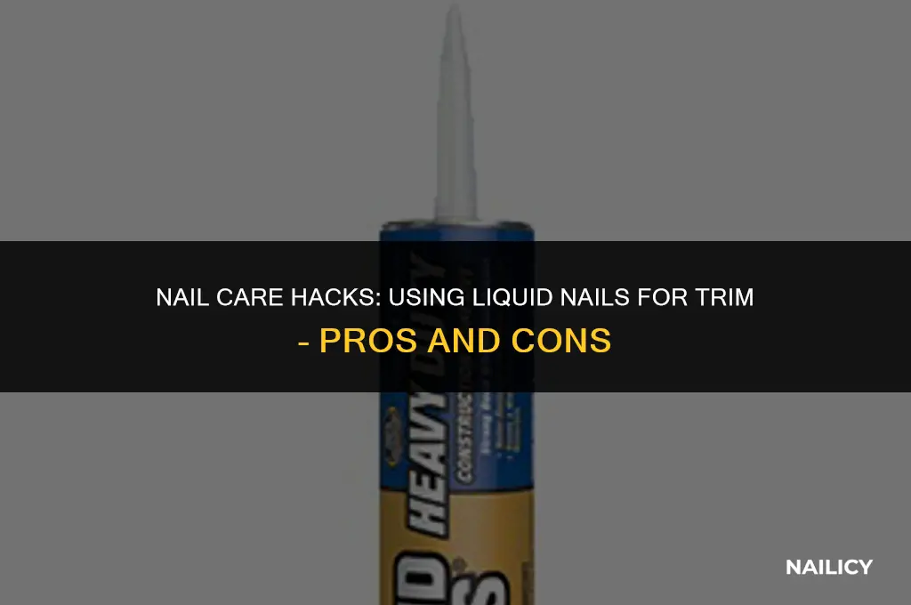 can i use liquid nails for trim