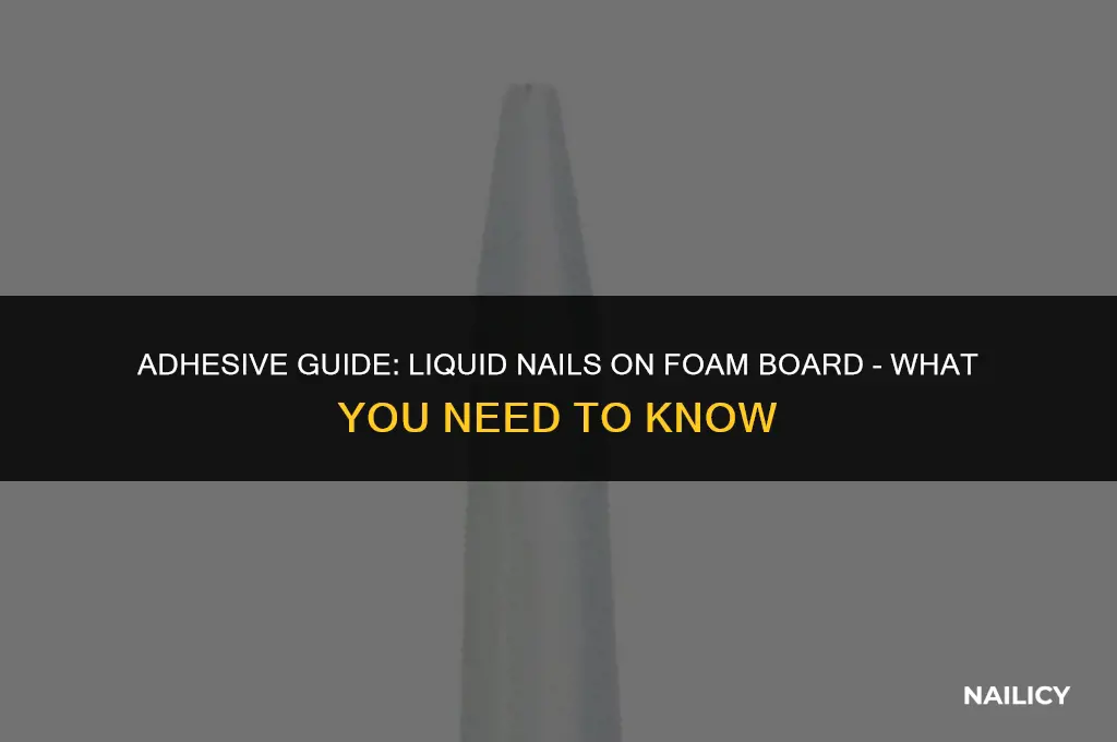 can i use liquid nails on foam board