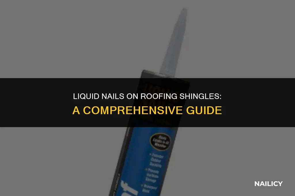 can i use liquid nails on roofing shingles