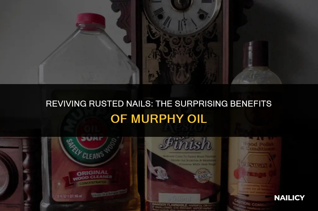 can i use murphy oil for rusted nails