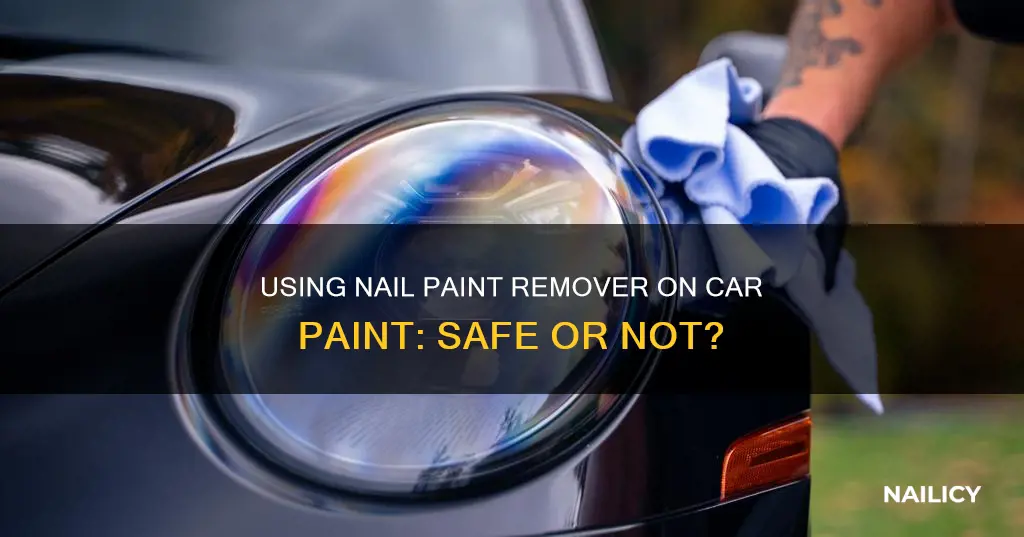 can i use nail paint remover on car paint