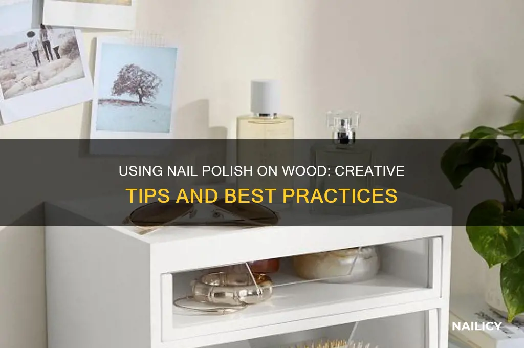 can i use nail polish on wood