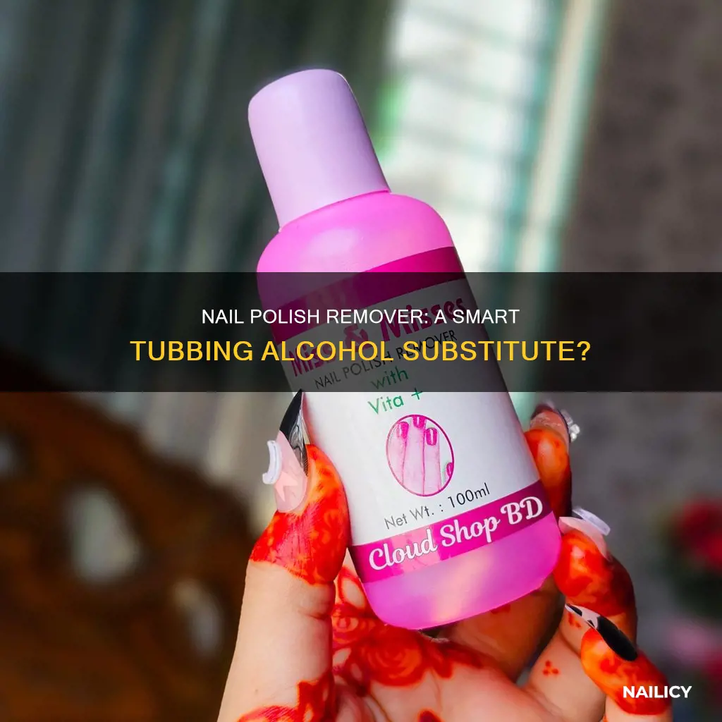 can i use nail polish remover as tubbing alcohol