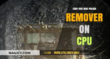 Using Nail Polish Remover on CPUs: Safe or Not?