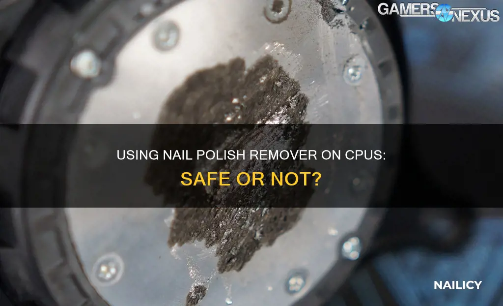 can i use nail polish remover on cpu