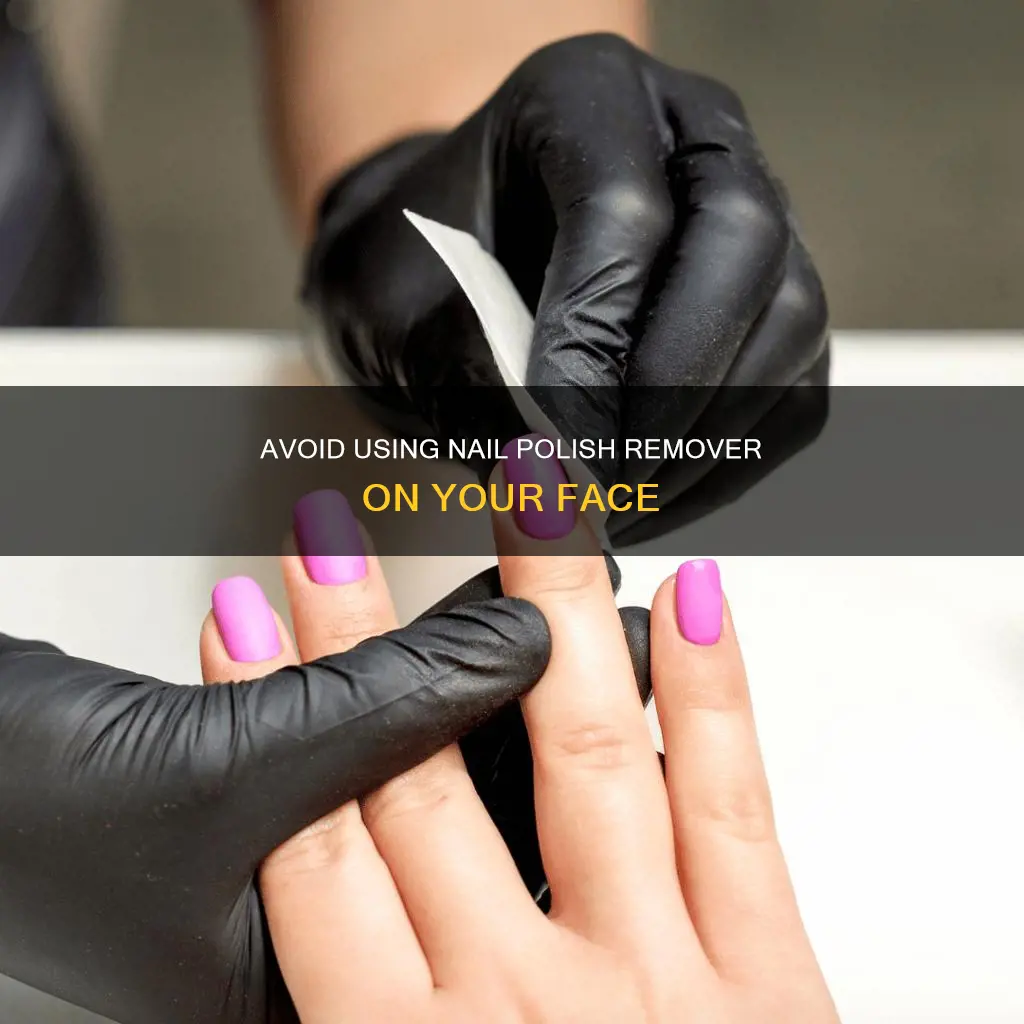 can i use nail polish remover on face