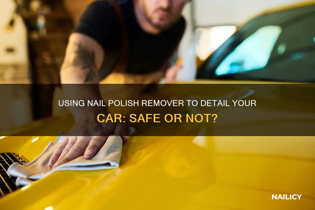 can i use nail polish remover on my car