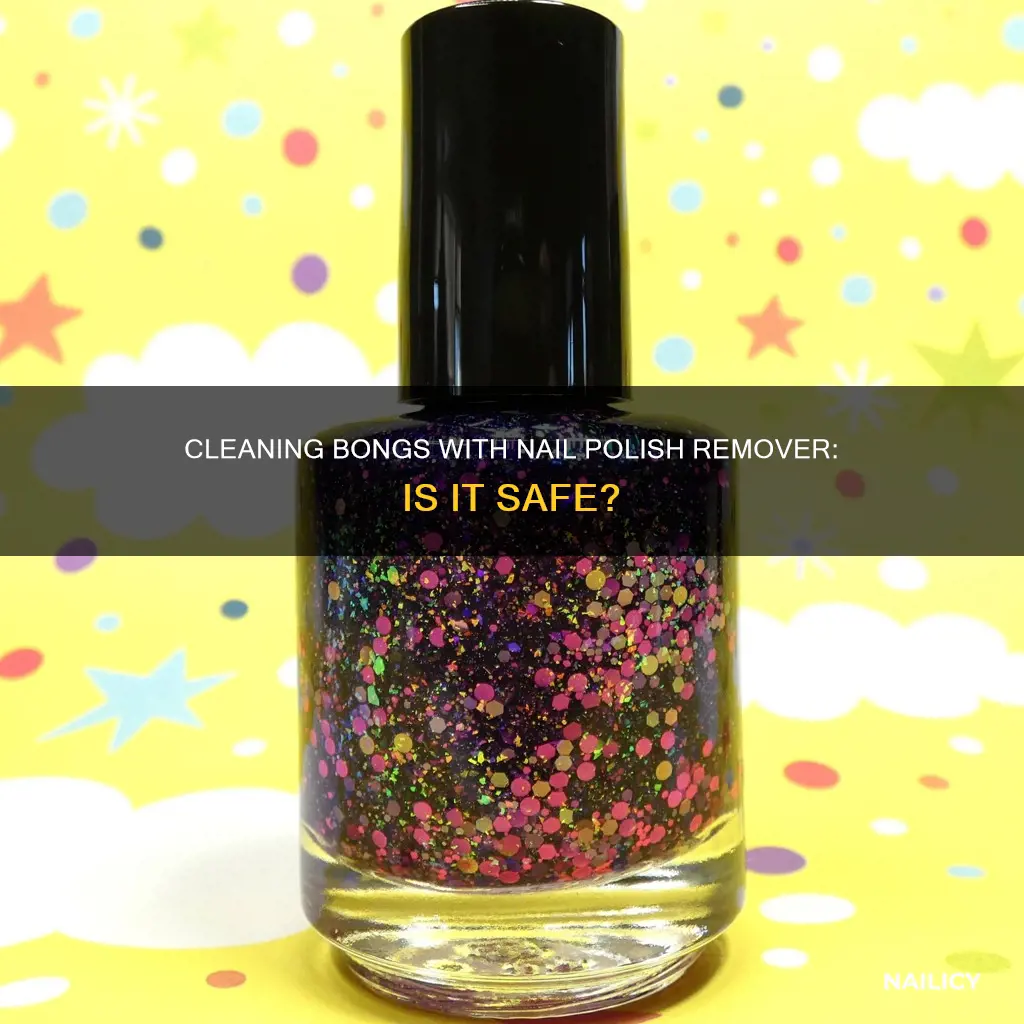 can i use nail polish remover to clean my bong