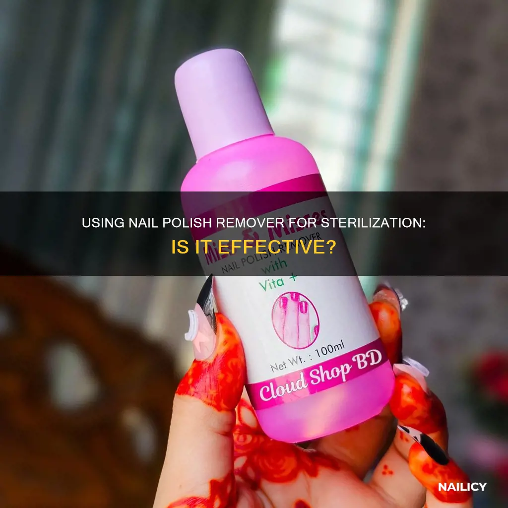 can i use nail polish remover to sterilize