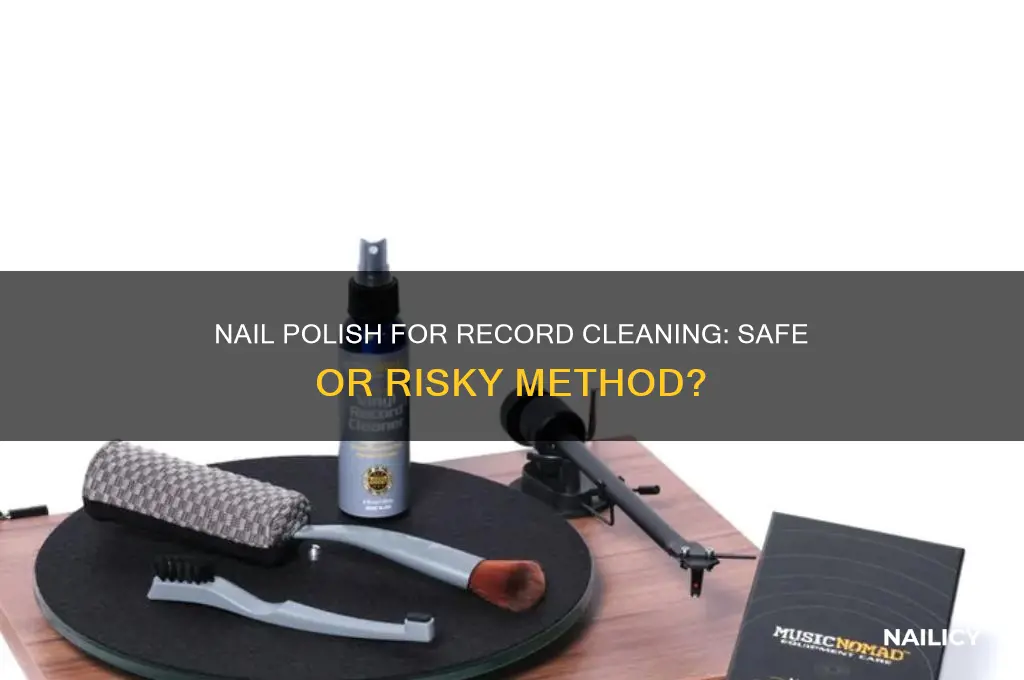 can i use nail polish to clean records