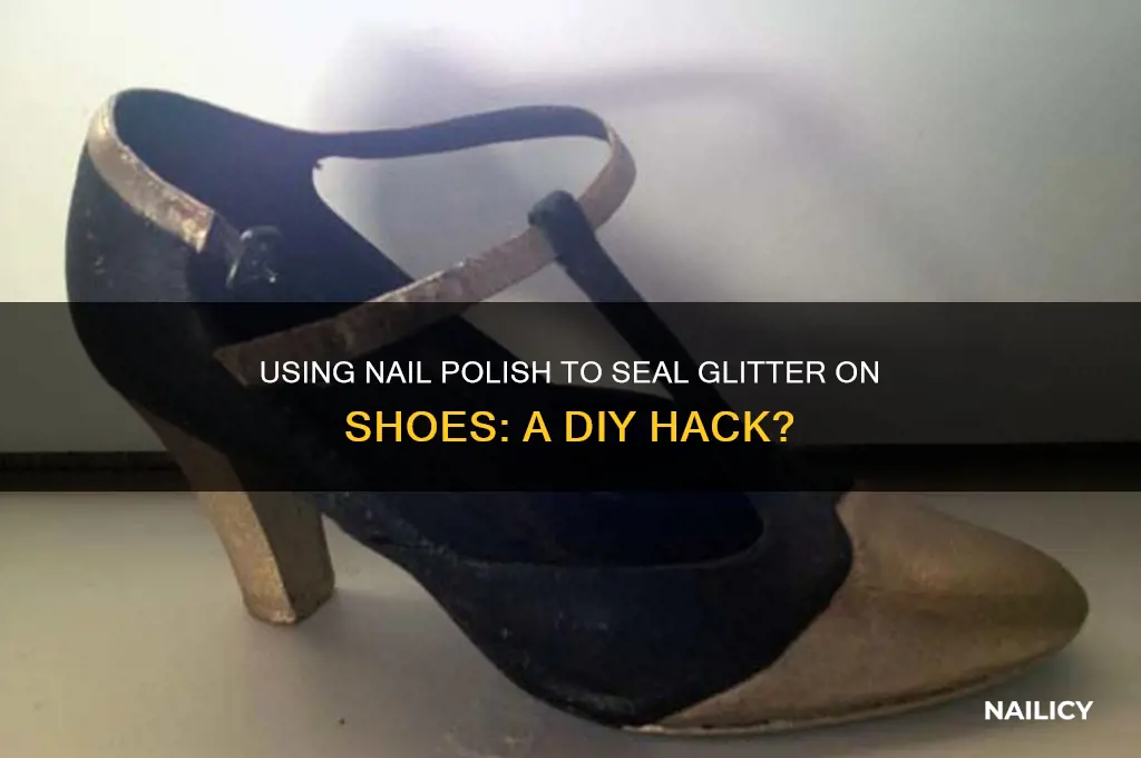 can i use nail polish to seal glitter on shoe