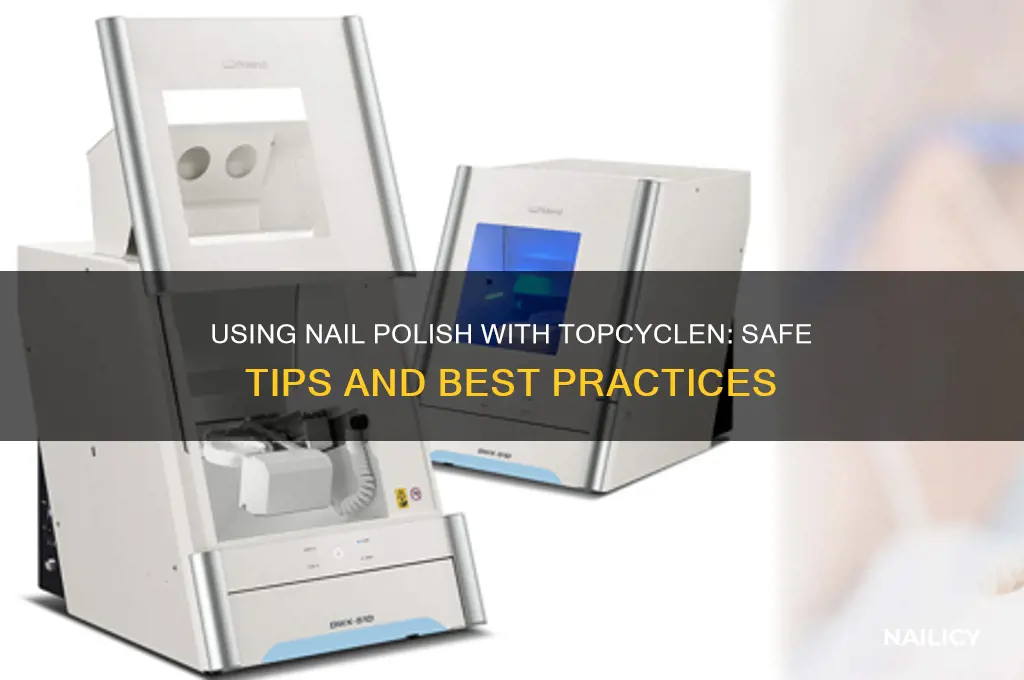 can i use nail polish with topcyclen