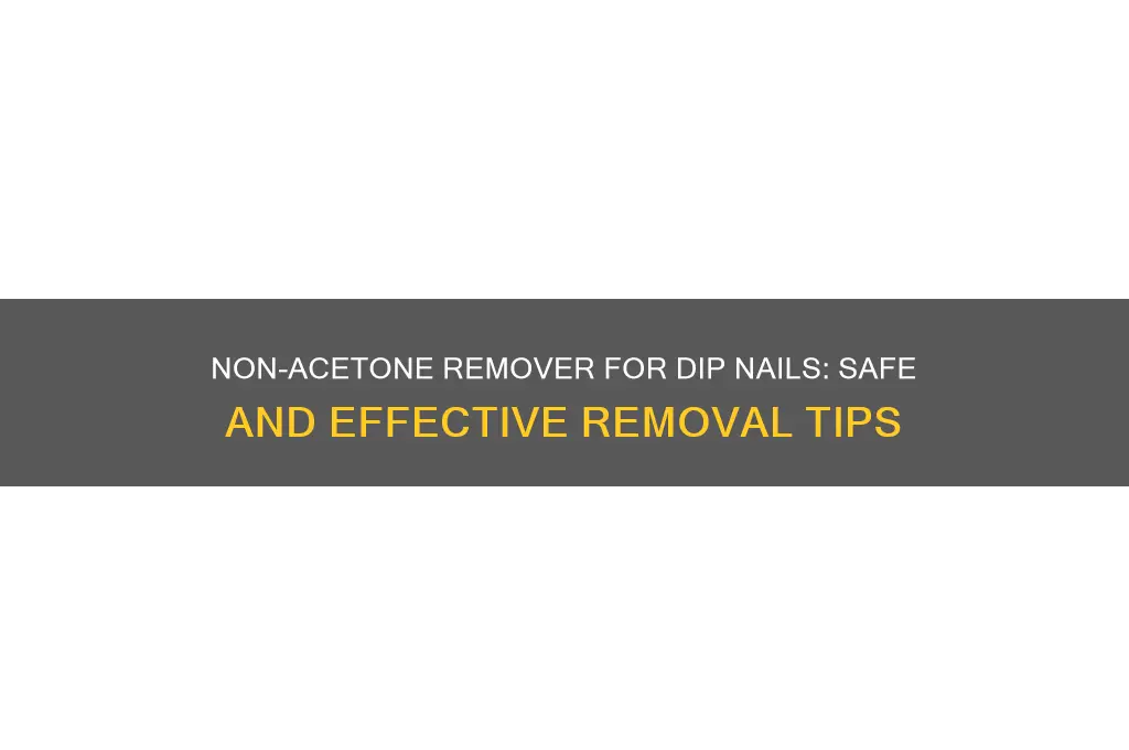 can i use nonacetone nail polish reover on dip nails