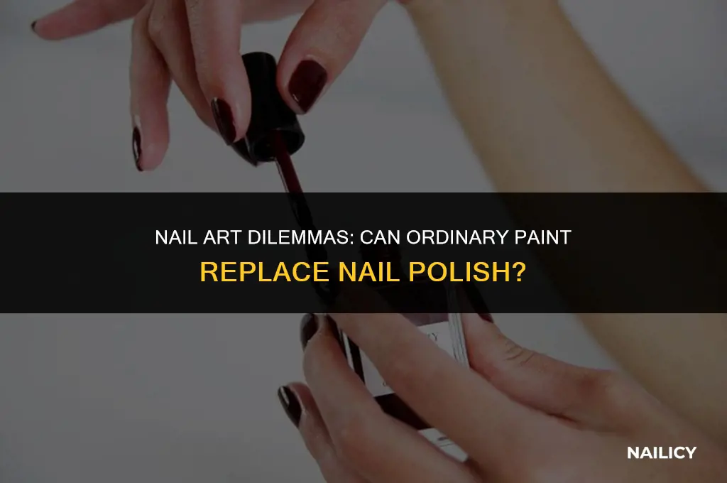 can i use ordinary paint on my nails