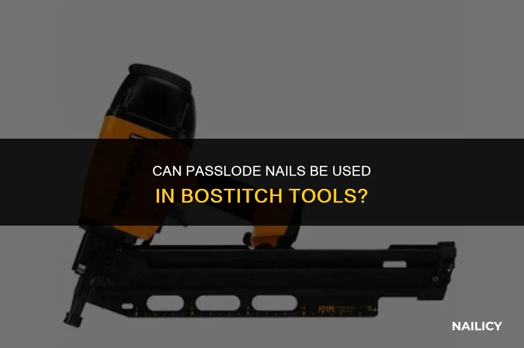 can i use passlode nails in bostitch