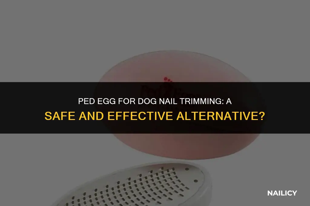 can i use ped egg to trim dog nails