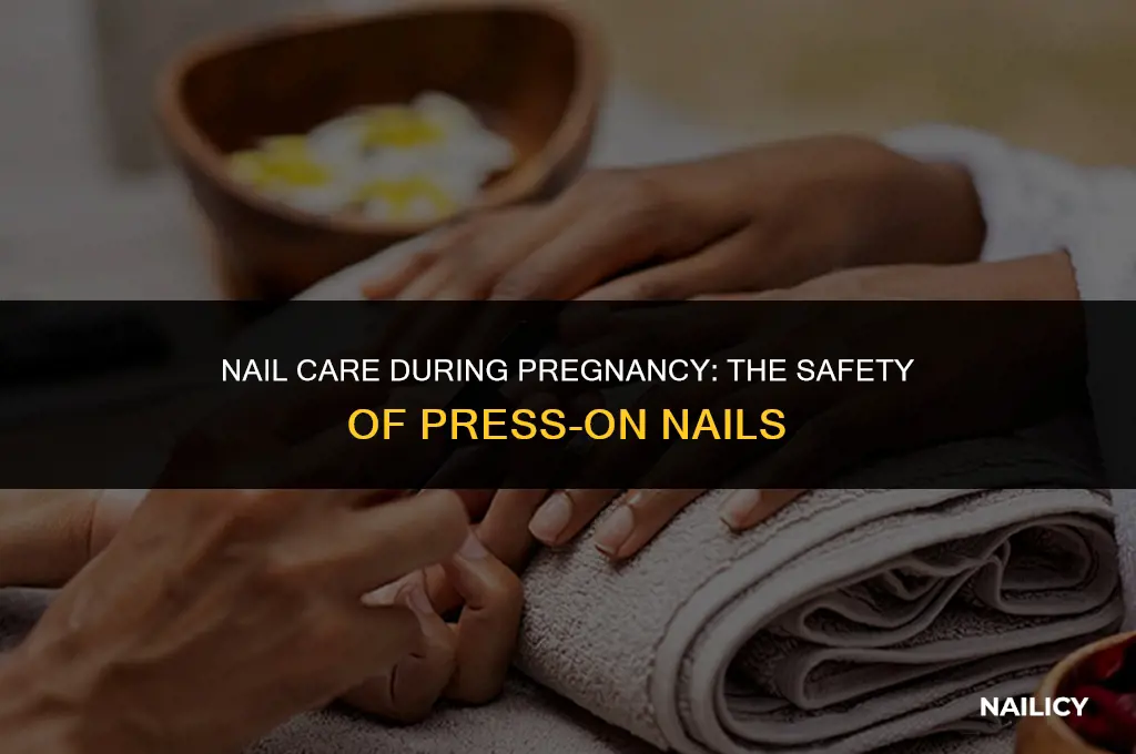 can i use press on nails while pregnant