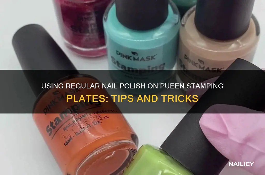 can i use regular nail polish on pueen stamping plates