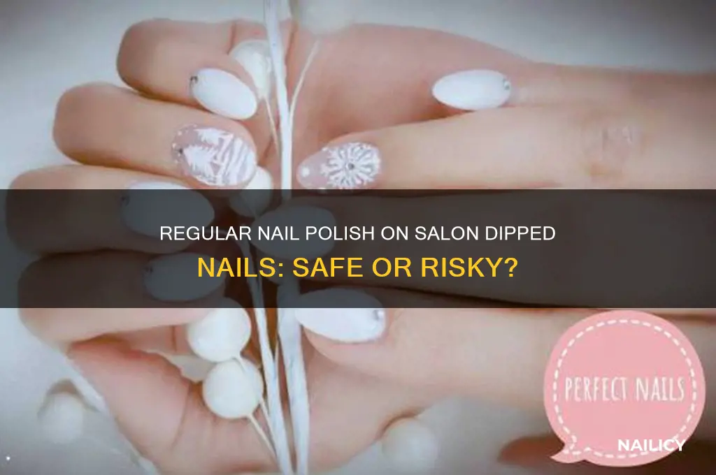 can i use regular nail polish on salon dipped nails
