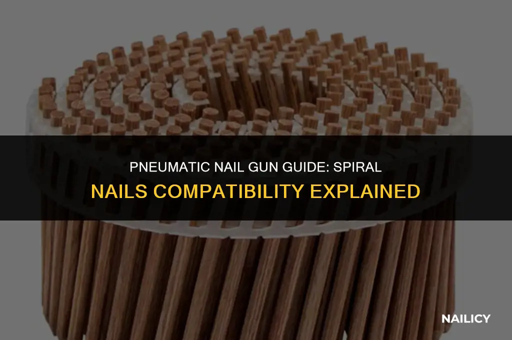 can i use spiral nails in a pneumatic nail gun