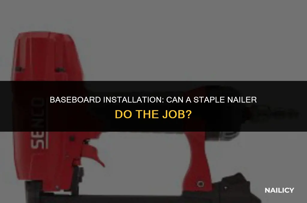 can i use staple nailer for baseboards