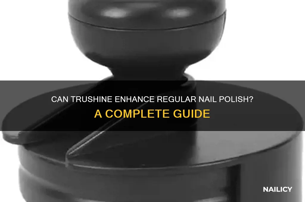 can i use trushine with regular nail polish